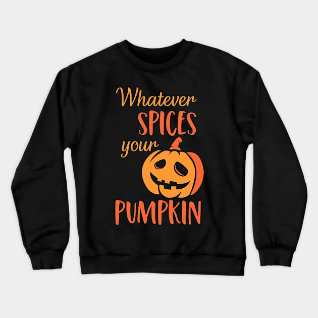 Whatever Spices Your Pumpkin. Halloween Crewneck Sweatshirt by PeppermintClover